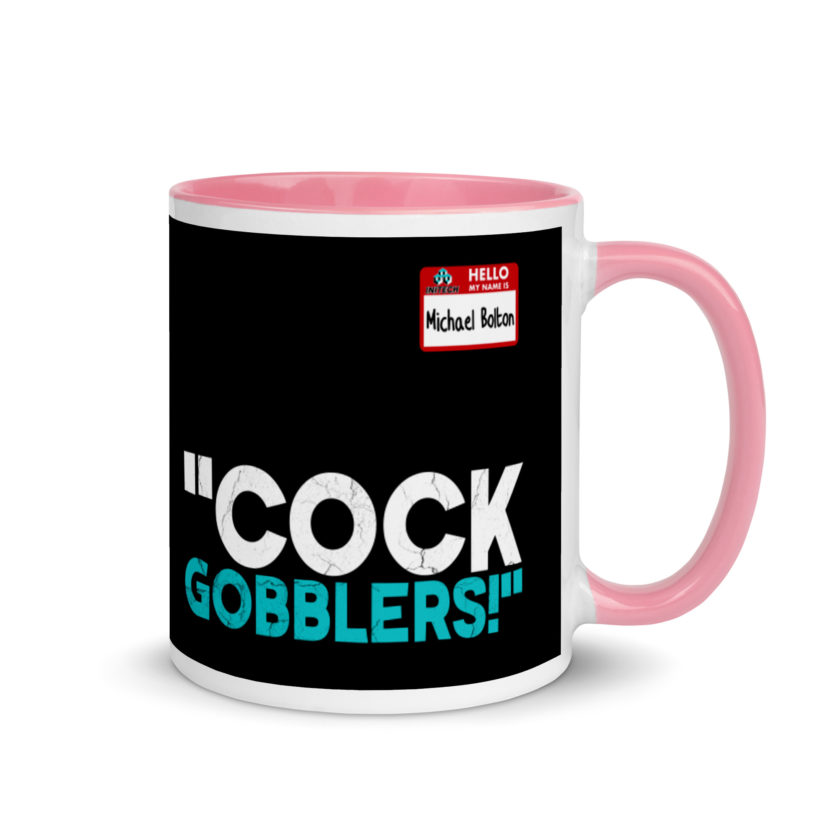 Cock Gobblers! -Michael Bolton, Office Space Mug with Color Inside - Image 13