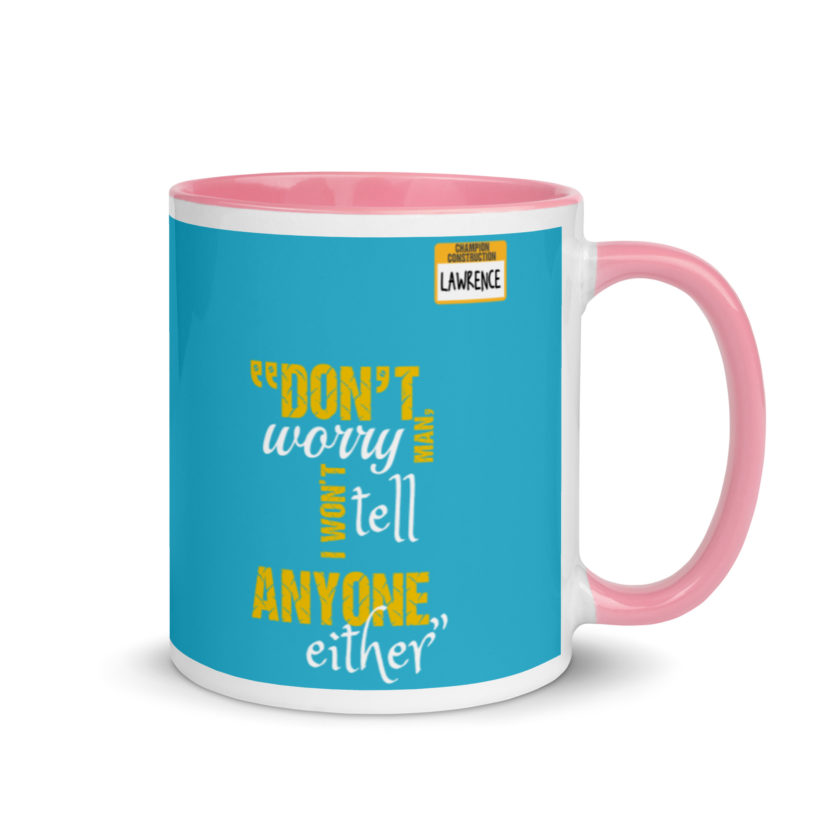 Don't worry man, I wont tell anyone either. -Lawrence, Office Space Mug with Color Inside - Image 13