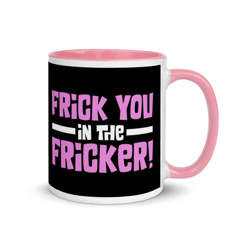 Frick you in the fricker! Mug with Color Inside - Image 13