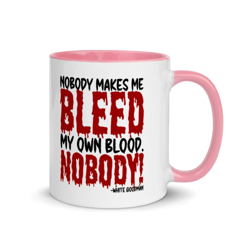 Nobody makes me bleed my own blood. NOBODY! -White Goodman, Dodgeball Mug with Color Inside - Image 13