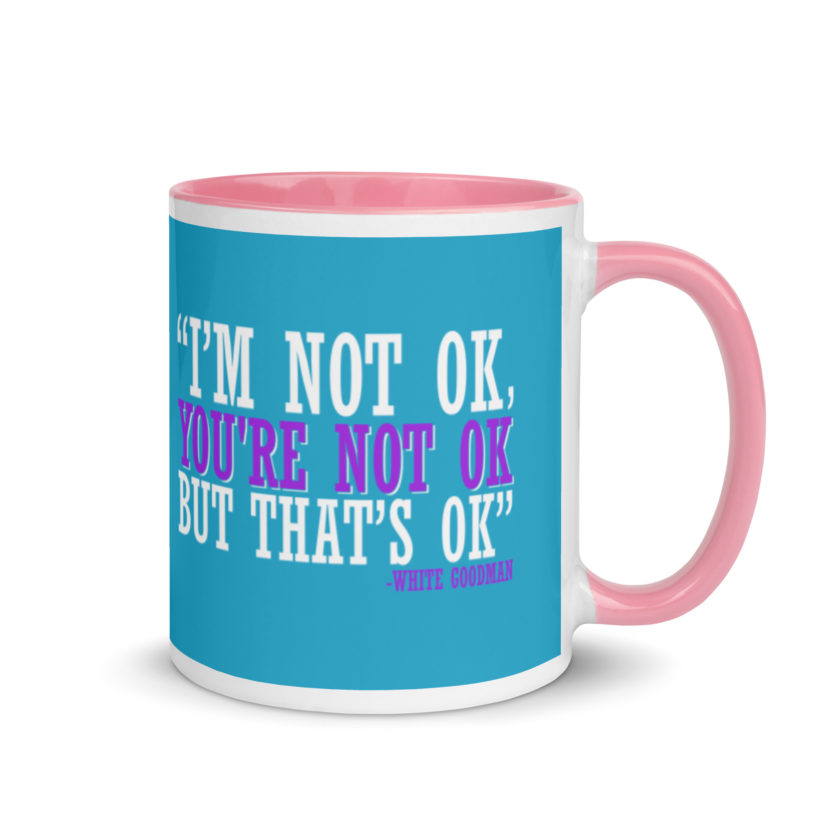 I'm not ok, you're not ok but that's ok. -White Goodman, Dodgeball Mug with Color Inside - Image 13