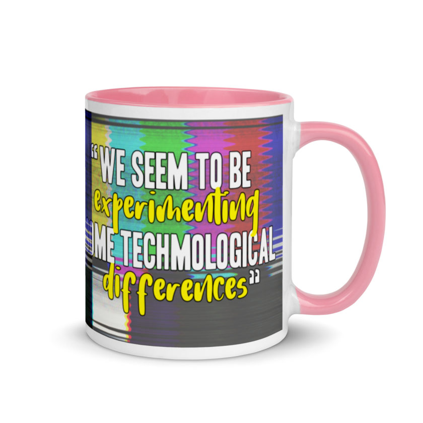 We seem to be experimenting some techmological differences. - Idiocracy Mug with Color Inside - Image 14