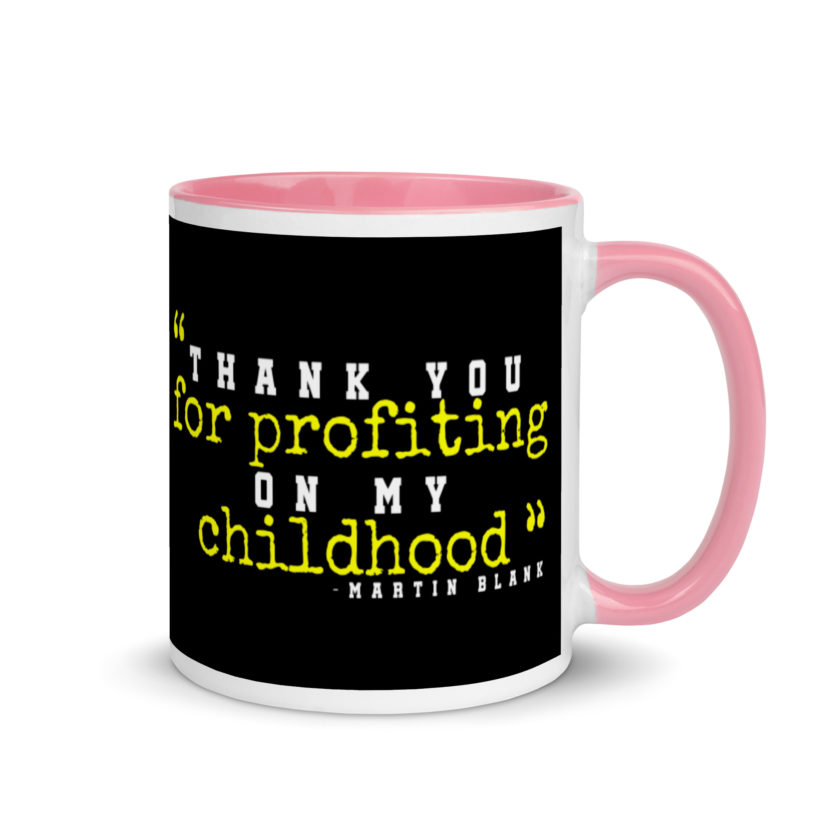 Thank you for profiting on my childhood -Martin Blank, Grosse Point Blank Mug with Color Inside - Image 13