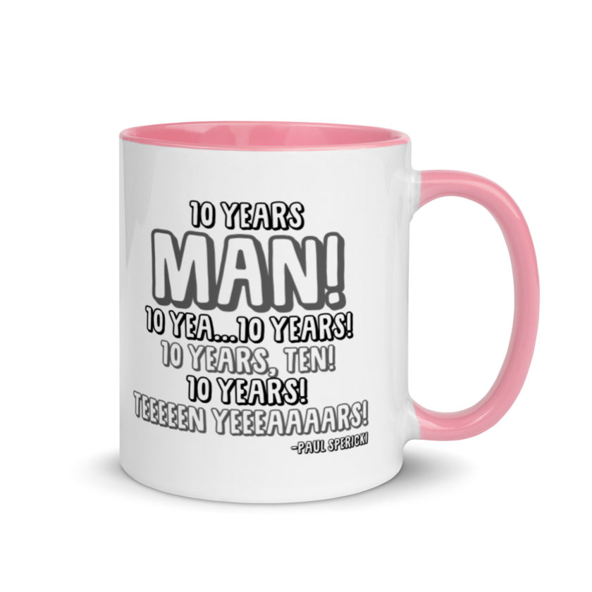 10 years man! 10 yea...10 years! 10 years, TEN! 10 YEARS! 10 years... -Paul Spericki, Grosse Point Blank Mug with Color Inside - Image 13