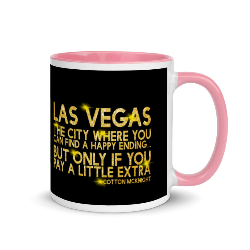 Las Vegas, the city where you can find a happy ending...but only if you pay a little extra. -Cotton Mcknight, Dodgeball Mug with Color Inside - Image 14