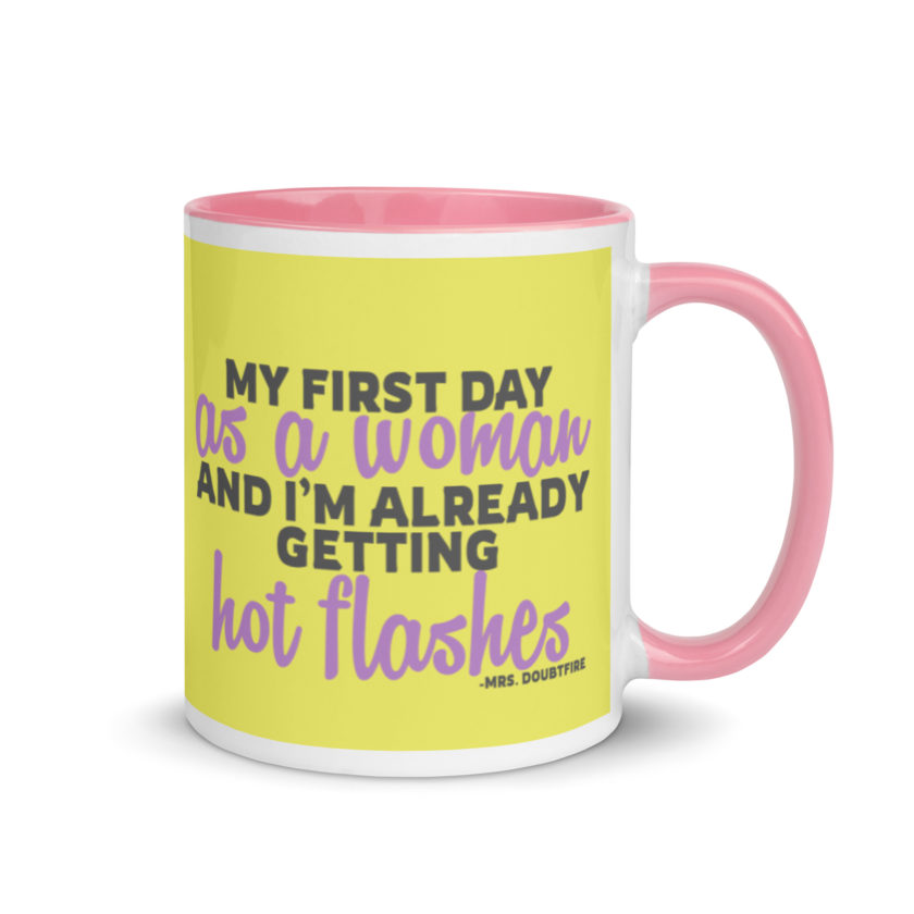 My first day as a woman and I'm already getting hot flashes! - Mrs. Doubtfire Mug with Color Inside - Image 14