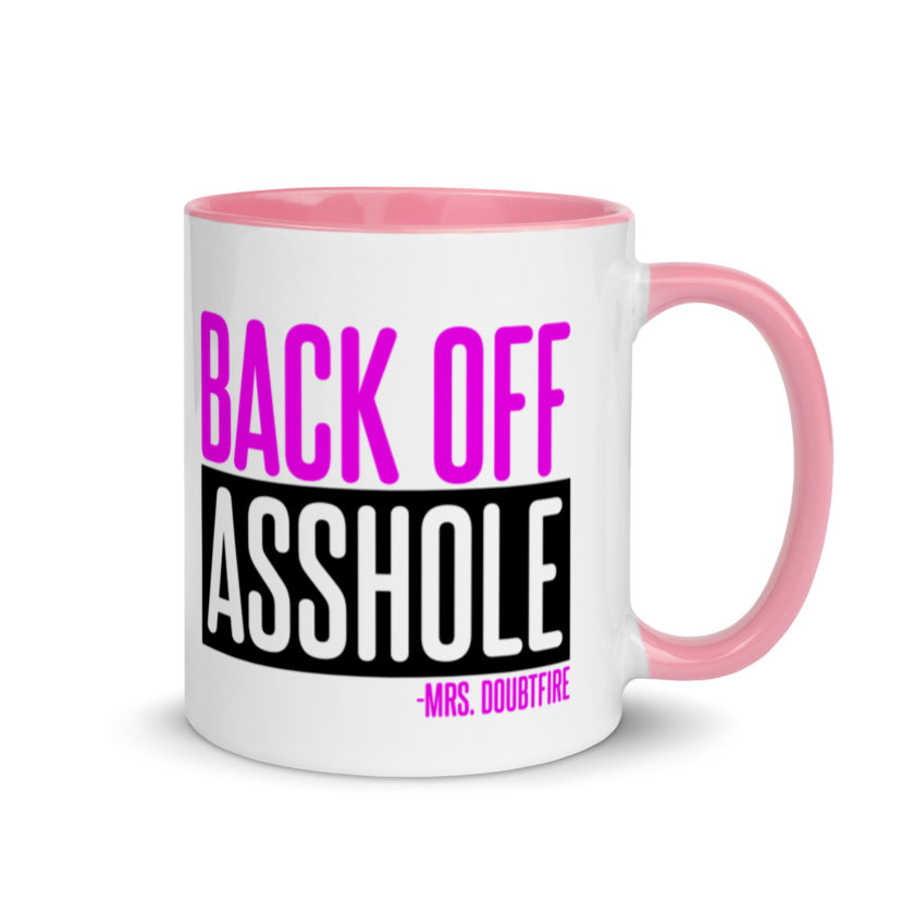 Back off asshole! -Mrs. Doubtfire Mug with Color Inside - Image 13