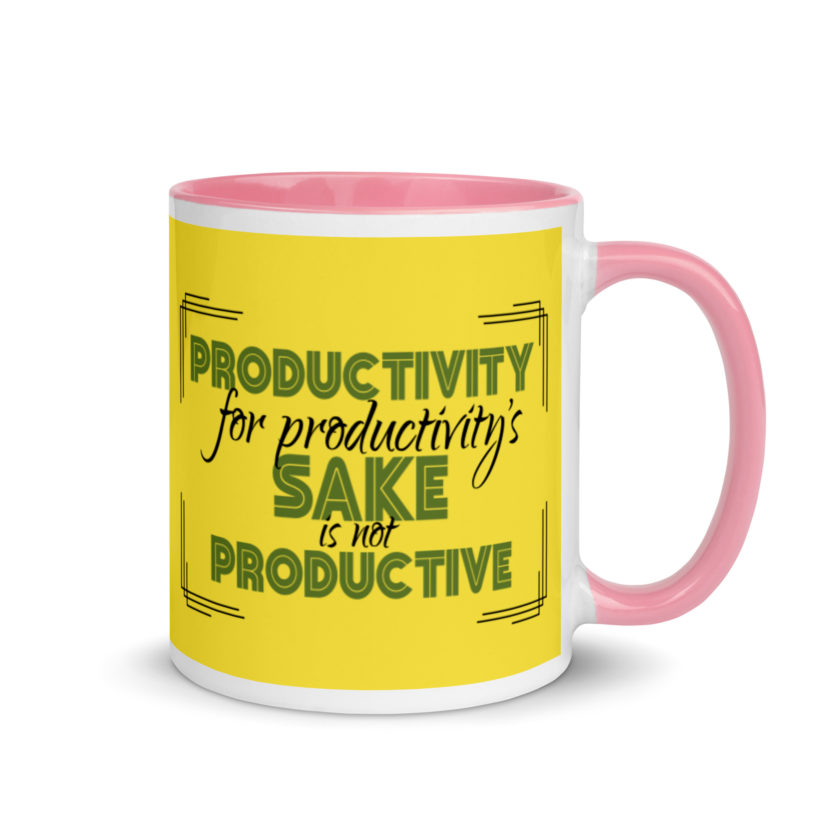 Productivity for productivity's sake is not productive. Mug with Color Inside - Image 14
