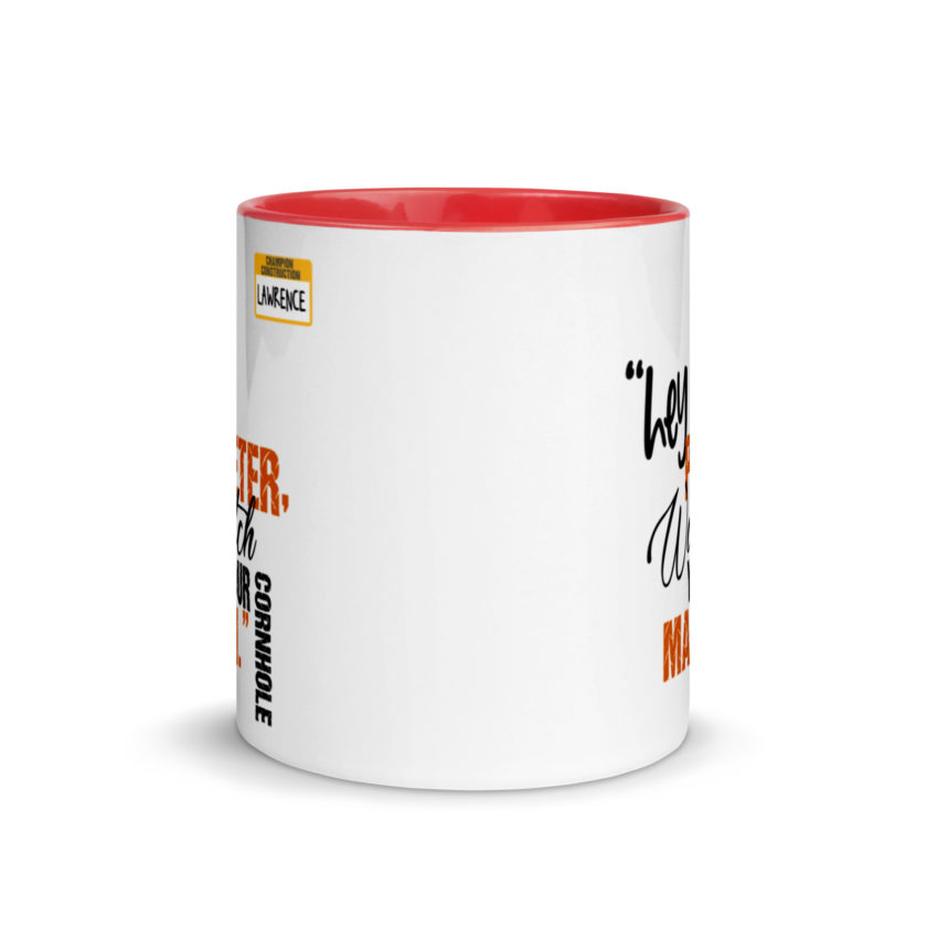 Hey Peter, watch your cornhole man. -Lawrence, Office Space Mug with Color Inside - Image 6