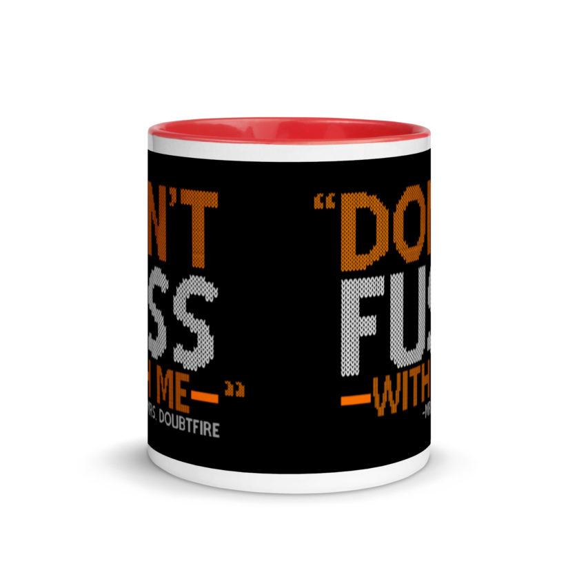 Don't FUSS with me... -Mrs. Doubtfire Mug with Color Inside - Image 6