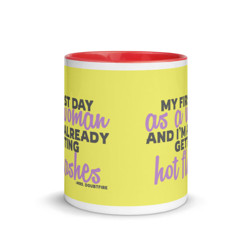 My first day as a woman and I'm already getting hot flashes! - Mrs. Doubtfire Mug with Color Inside - Image 6