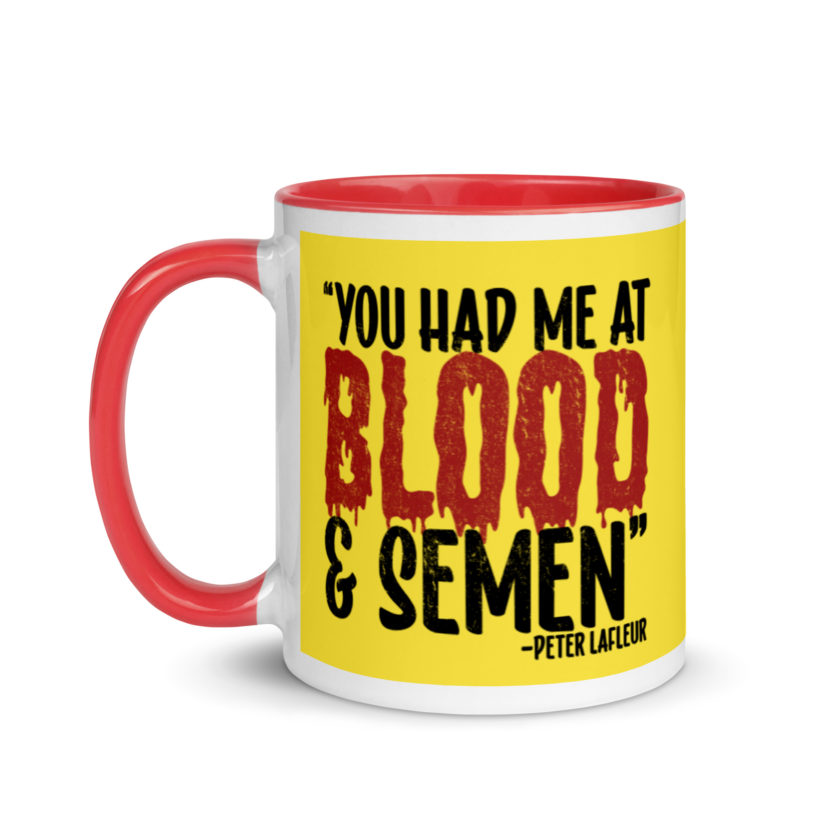 You had me at blood and semen - Peter LaFleur, Dodgeball Mug with Color Inside - Image 7