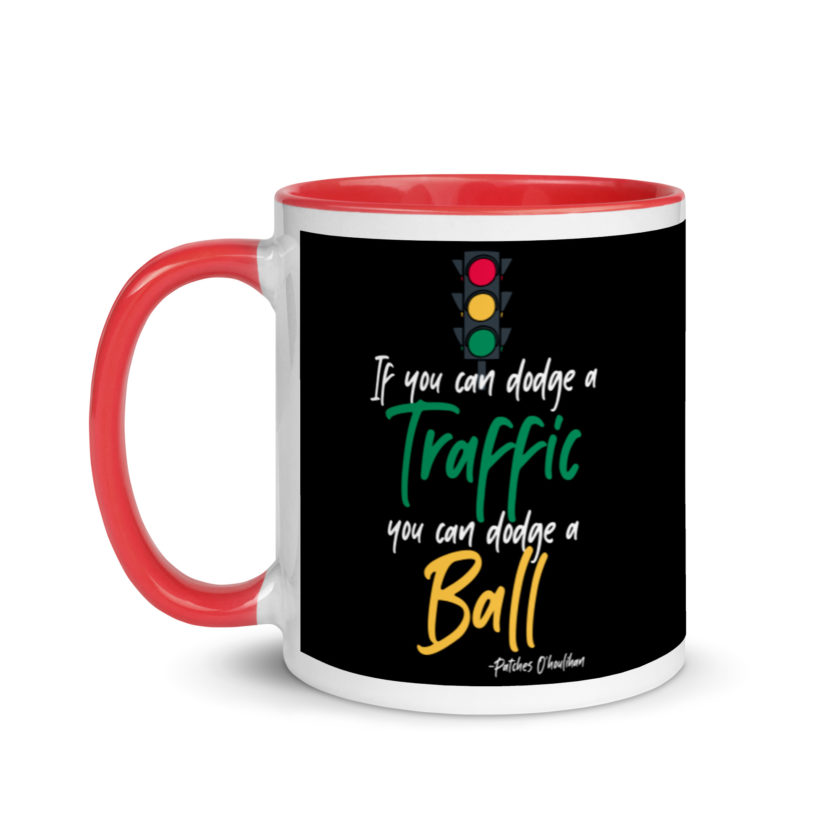If you can dodge traffic you can dodge a ball. -Patches O'houlihan, Dodgeball Mug with Color Inside - Image 6