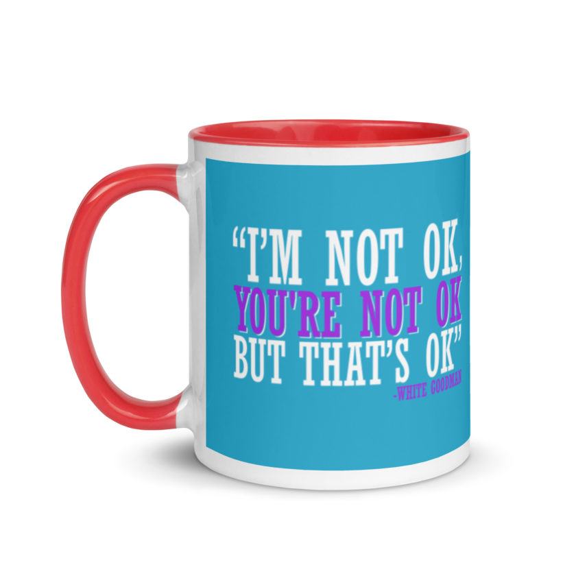 I'm not ok, you're not ok but that's ok. -White Goodman, Dodgeball Mug with Color Inside - Image 7