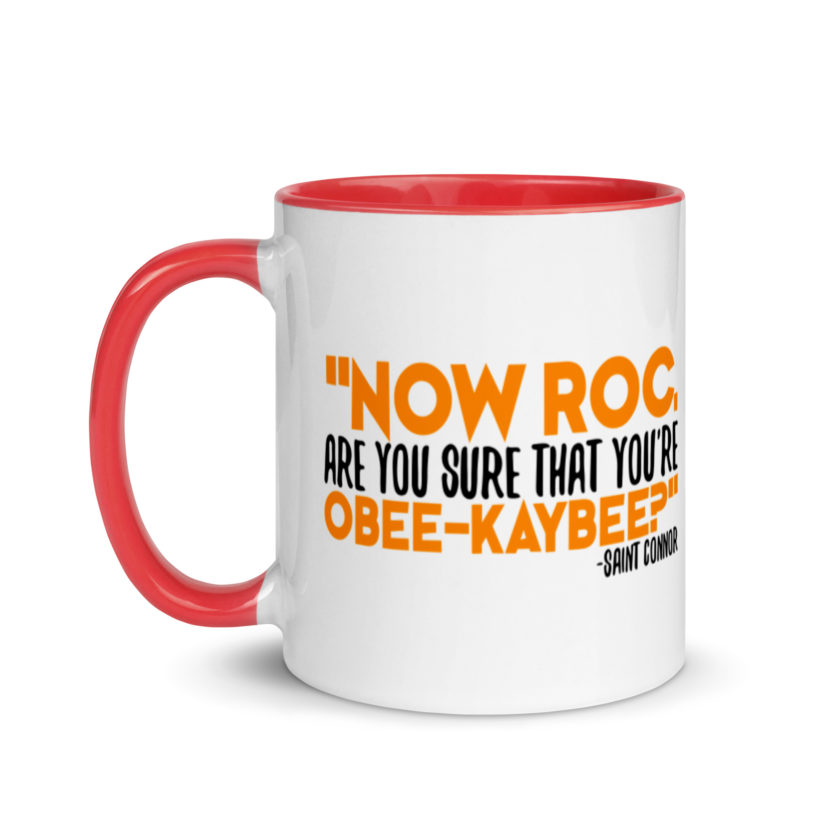 Now Roc, are you sure that you're O-B KAY-B? -Connor MacManus, The Boondock Saints Mug with Color Inside - Image 7