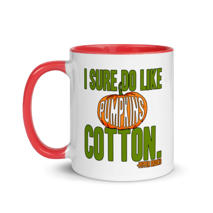 I sure do like pumpkins, Cotton. -Pepper Brooks, Dodgeball Mug with Color Inside - Image 7