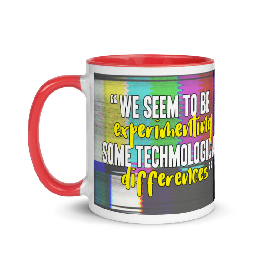 We seem to be experimenting some techmological differences. - Idiocracy Mug with Color Inside - Image 7