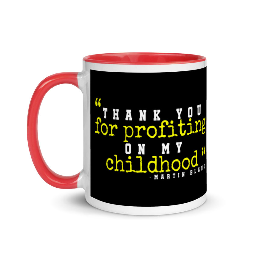 Thank you for profiting on my childhood -Martin Blank, Grosse Point Blank Mug with Color Inside - Image 6