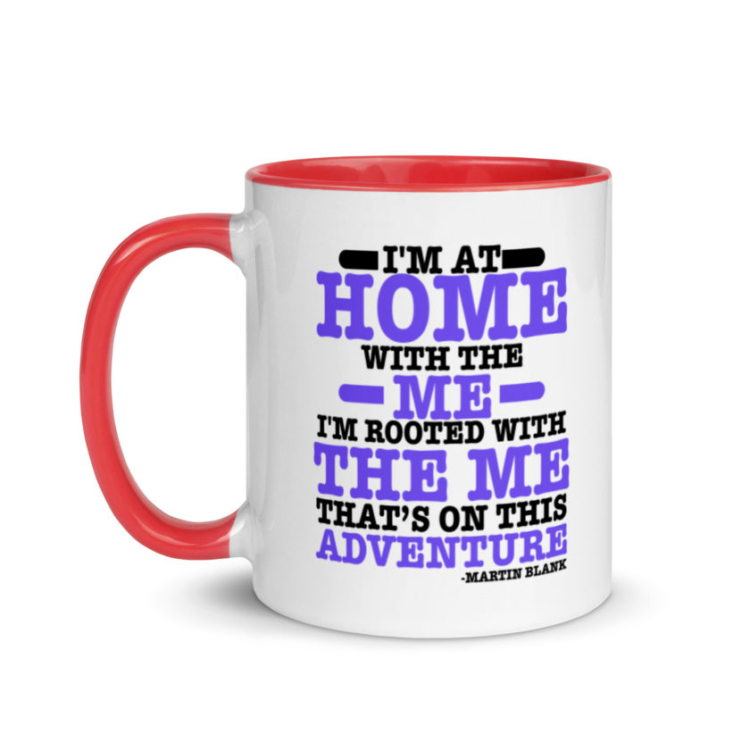 I'm at home with the me. I'm rooted with the me that's on this adventure. -Martin Blank, Grosse Point Blank Mug with Color Inside - Image 6