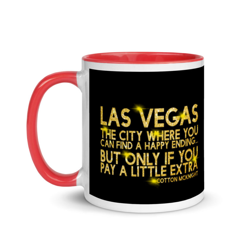 Las Vegas, the city where you can find a happy ending...but only if you pay a little extra. -Cotton Mcknight, Dodgeball Mug with Color Inside - Image 7