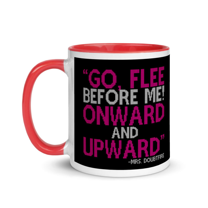 Go, flee before me! Onward and Upward! -Mrs. Doubtfire Mug with Color Inside - Image 6