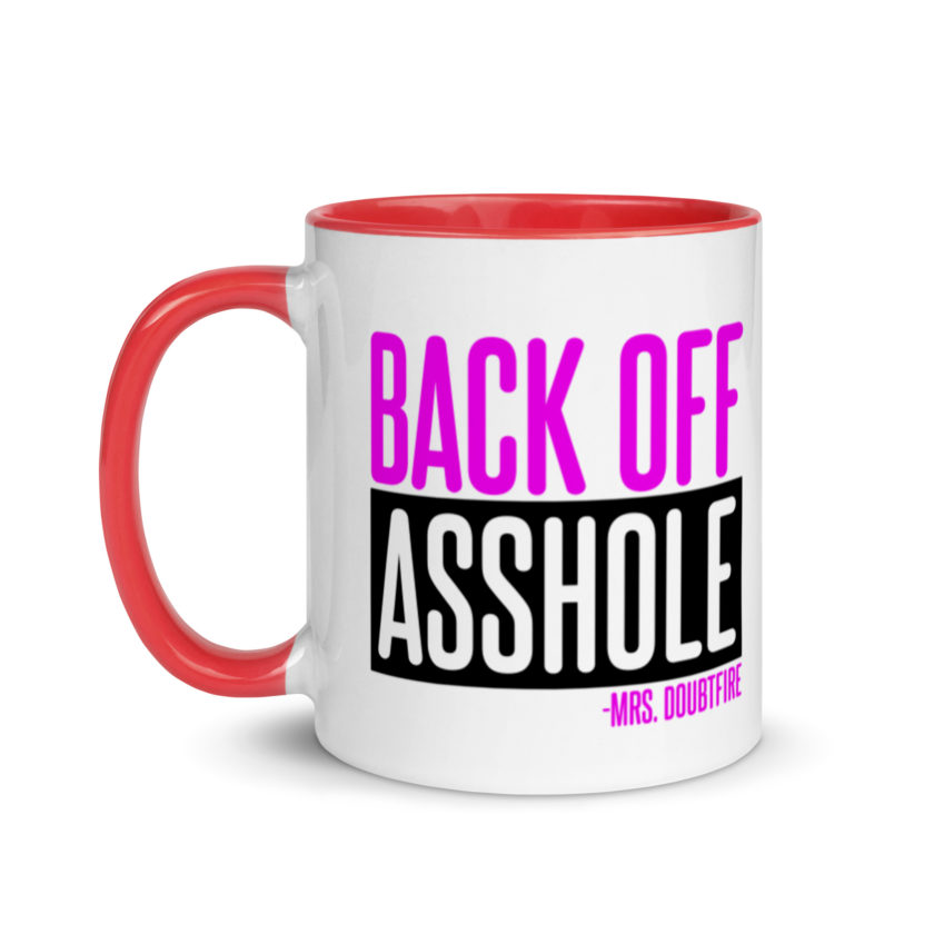 Back off asshole! -Mrs. Doubtfire Mug with Color Inside - Image 6
