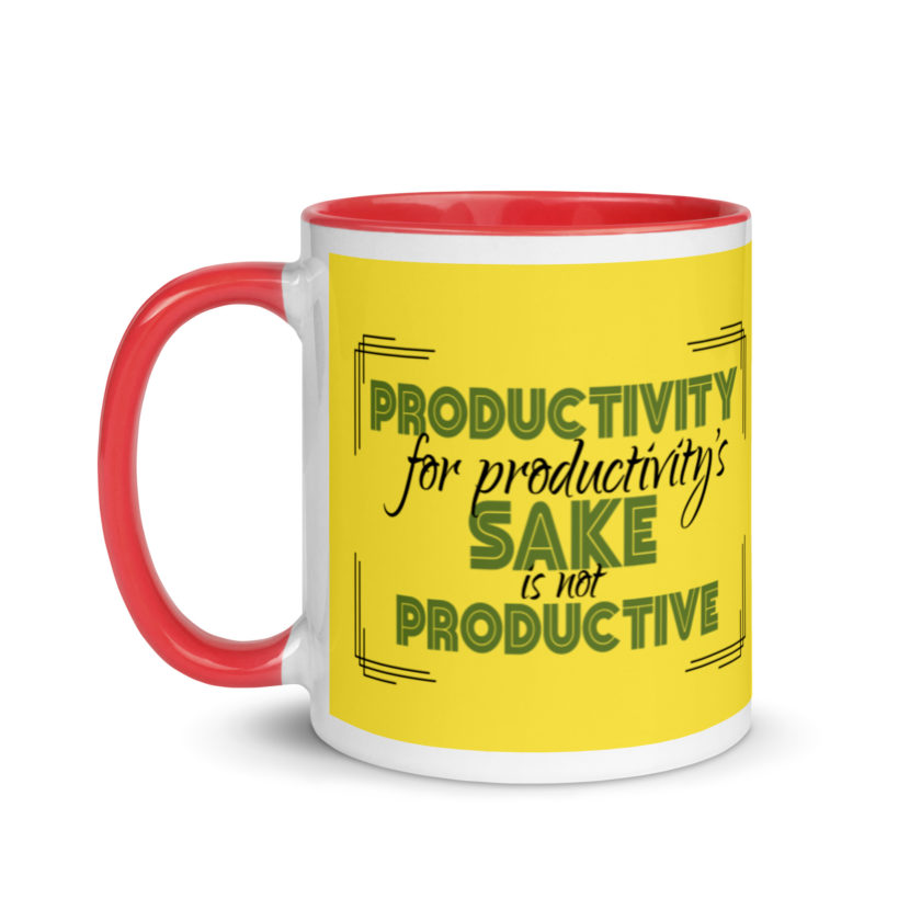 Productivity for productivity's sake is not productive. Mug with Color Inside - Image 7