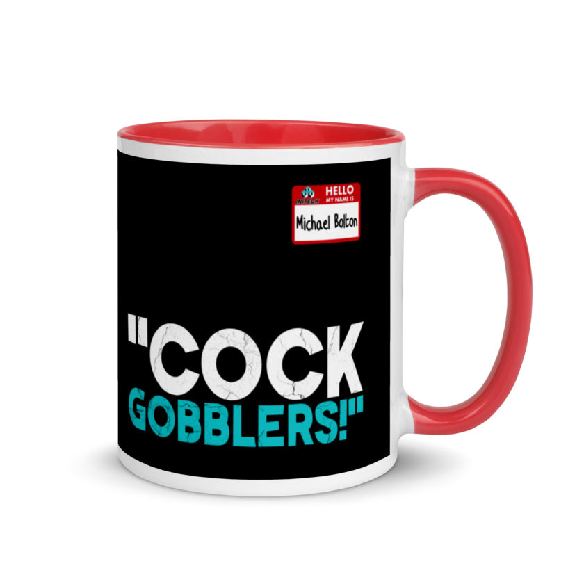 Cock Gobblers! -Michael Bolton, Office Space Mug with Color Inside - Image 4