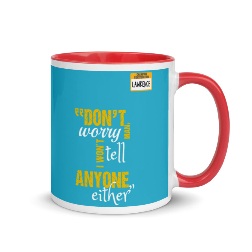 Don't worry man, I wont tell anyone either. -Lawrence, Office Space Mug with Color Inside - Image 5