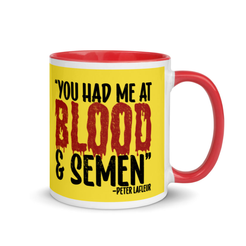 You had me at blood and semen - Peter LaFleur, Dodgeball Mug with Color Inside - Image 5
