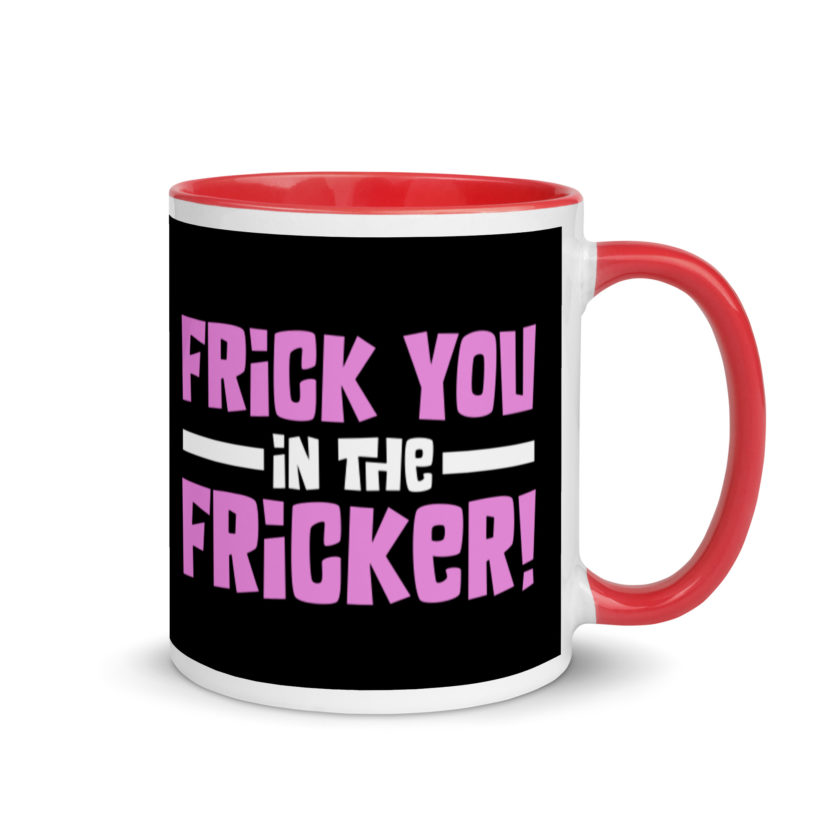 Frick you in the fricker! Mug with Color Inside - Image 4