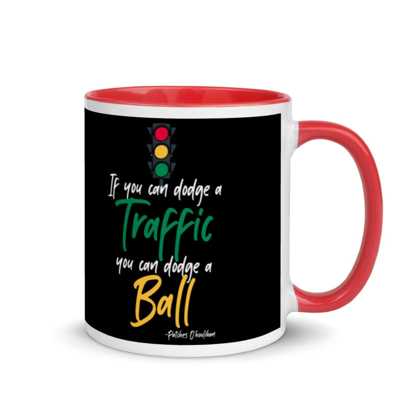 If you can dodge traffic you can dodge a ball. -Patches O'houlihan, Dodgeball Mug with Color Inside - Image 4