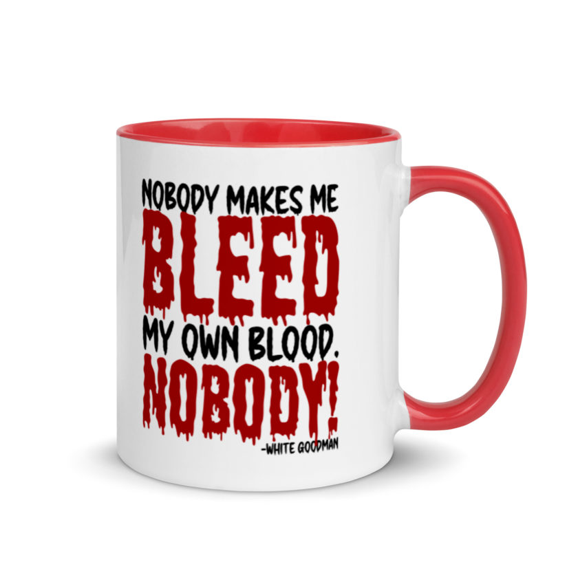 Nobody makes me bleed my own blood. NOBODY! -White Goodman, Dodgeball Mug with Color Inside - Image 5