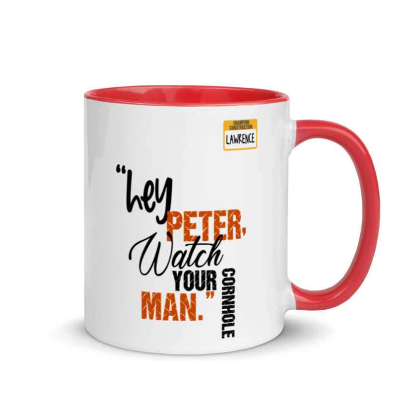 Hey Peter, watch your cornhole man. -Lawrence, Office Space Mug with Color Inside - Image 5