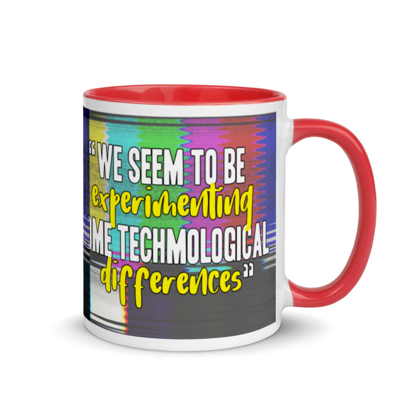 We seem to be experimenting some techmological differences. - Idiocracy Mug with Color Inside - Image 5