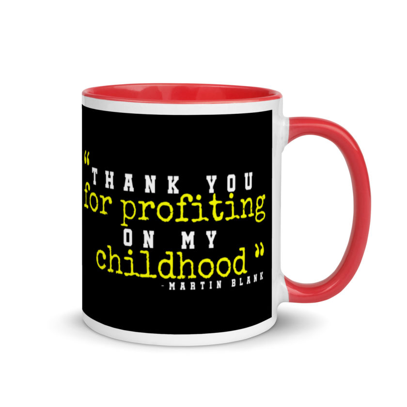Thank you for profiting on my childhood -Martin Blank, Grosse Point Blank Mug with Color Inside - Image 4