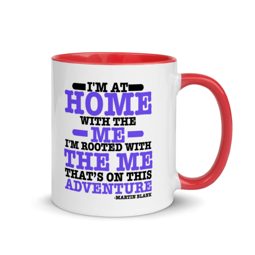 I'm at home with the me. I'm rooted with the me that's on this adventure. -Martin Blank, Grosse Point Blank Mug with Color Inside - Image 4