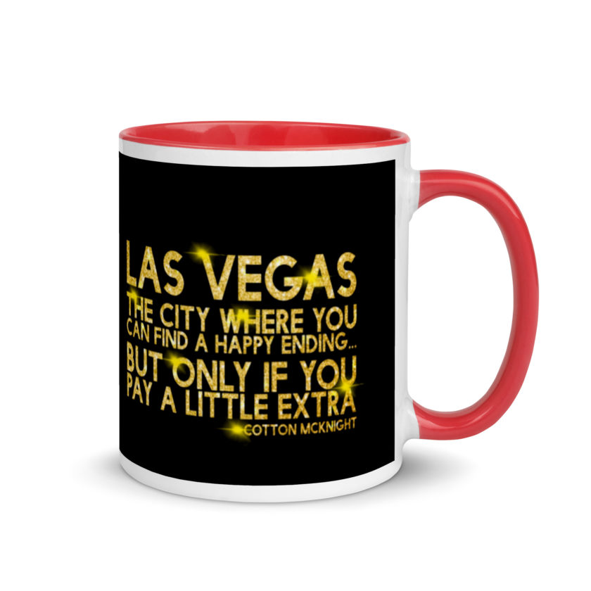 Las Vegas, the city where you can find a happy ending...but only if you pay a little extra. -Cotton Mcknight, Dodgeball Mug with Color Inside - Image 5
