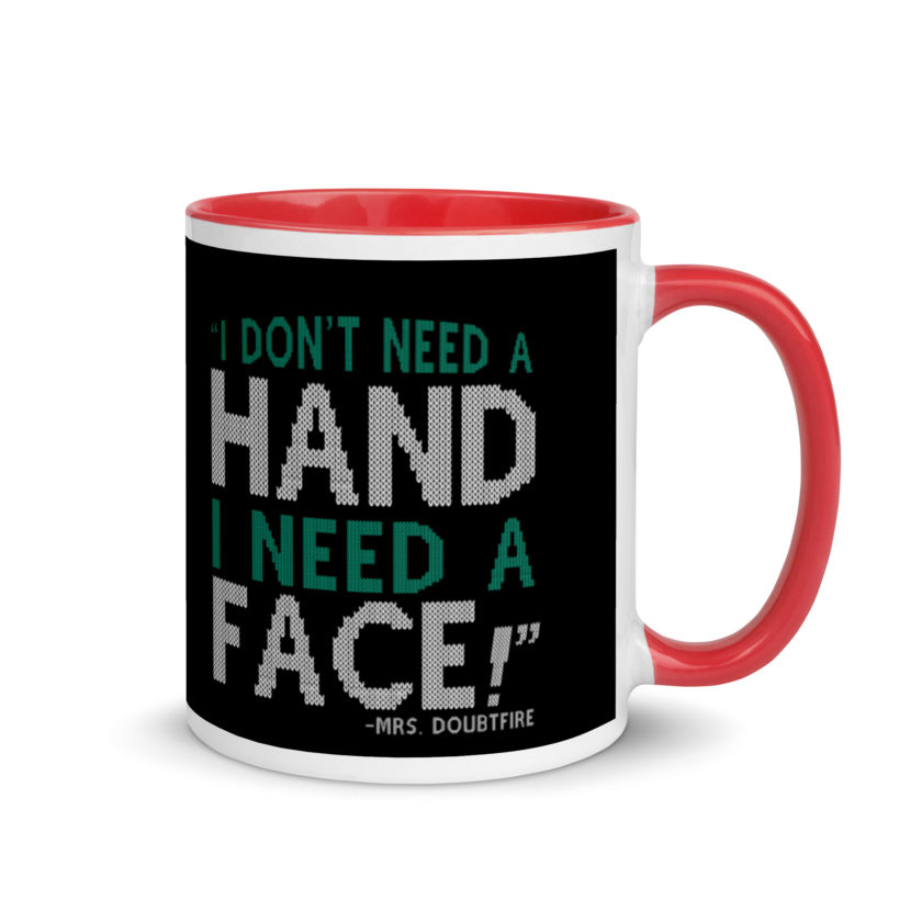 I don't need a HAND I need a FACE! -Mrs. Doubtfire Mug with Color Inside - Image 4