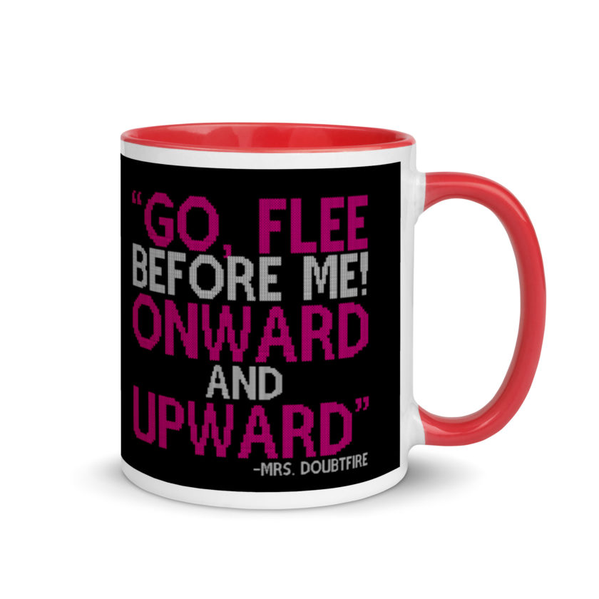 Go, flee before me! Onward and Upward! -Mrs. Doubtfire Mug with Color Inside - Image 4
