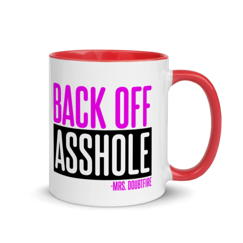 Back off asshole! -Mrs. Doubtfire Mug with Color Inside - Image 4