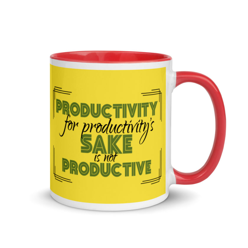 Productivity for productivity's sake is not productive. Mug with Color Inside - Image 5