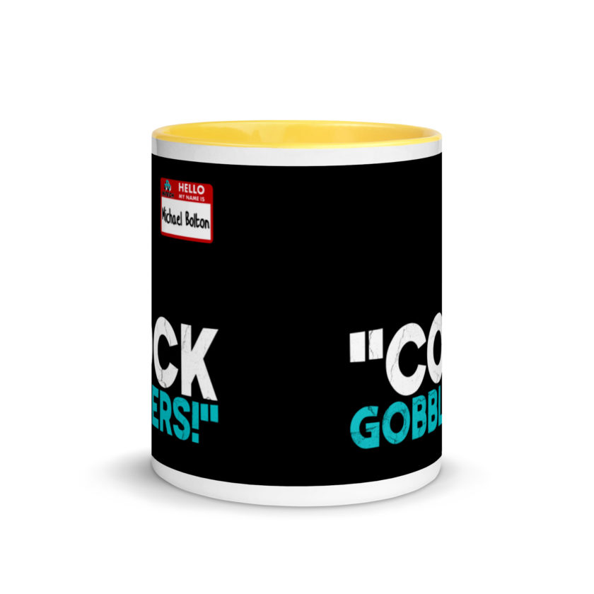 Cock Gobblers! -Michael Bolton, Office Space Mug with Color Inside - Image 17