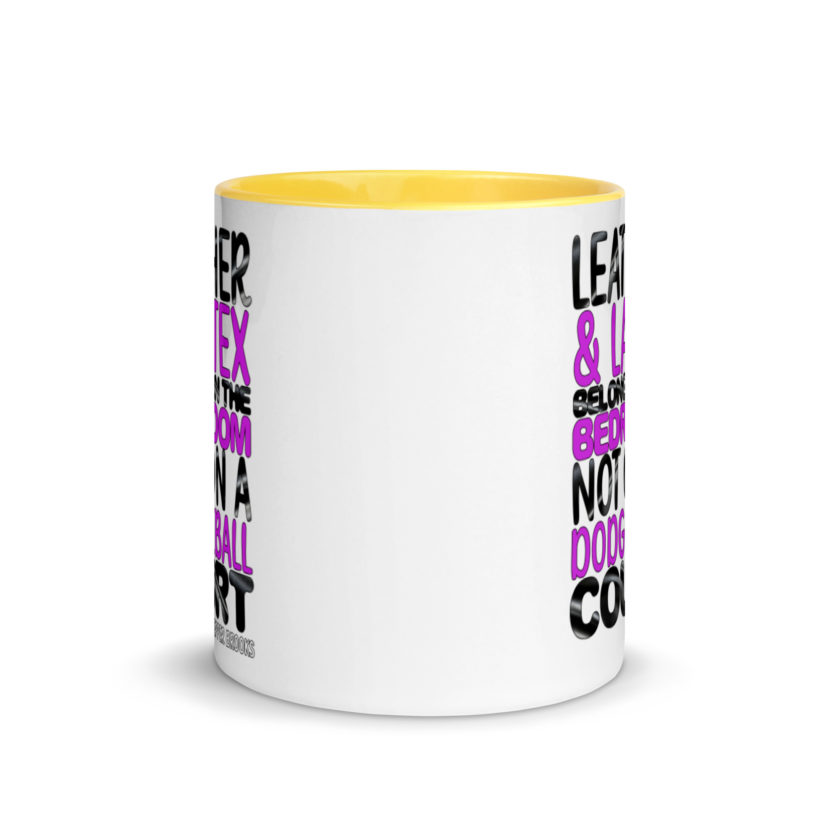 Leather and latex belong in the bedroom not on a dodgeball court. -Pepper Brooks, Dodgeball Mug with Color Inside - Image 17