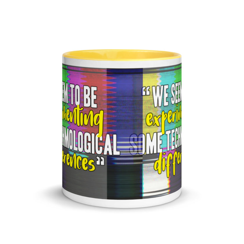 We seem to be experimenting some techmological differences. - Idiocracy Mug with Color Inside - Image 18