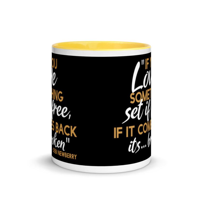 If you love something set it free, if it comes back it's...broken. -Debi Newberry, Grosse Point Blank Mug with Color Inside - Image 17