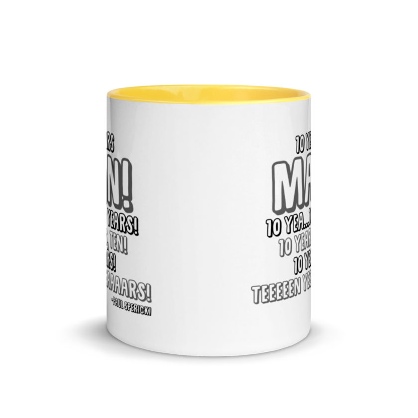 10 years man! 10 yea...10 years! 10 years, TEN! 10 YEARS! 10 years... -Paul Spericki, Grosse Point Blank Mug with Color Inside - Image 17