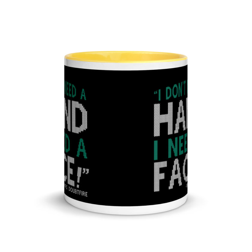 I don't need a HAND I need a FACE! -Mrs. Doubtfire Mug with Color Inside - Image 17