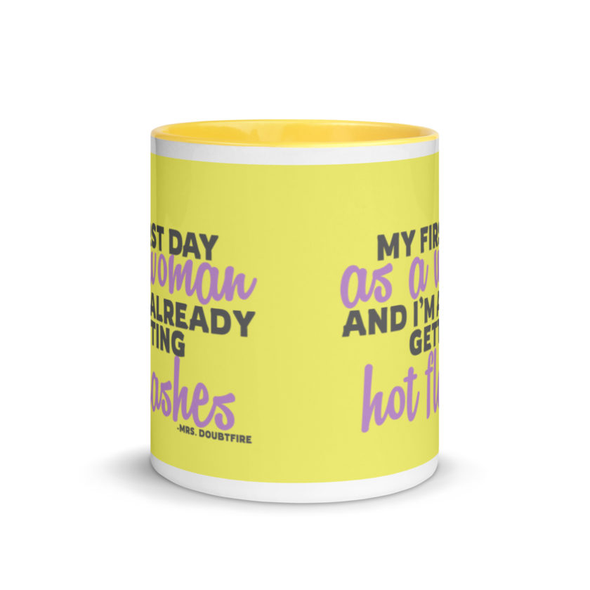 My first day as a woman and I'm already getting hot flashes! - Mrs. Doubtfire Mug with Color Inside - Image 18