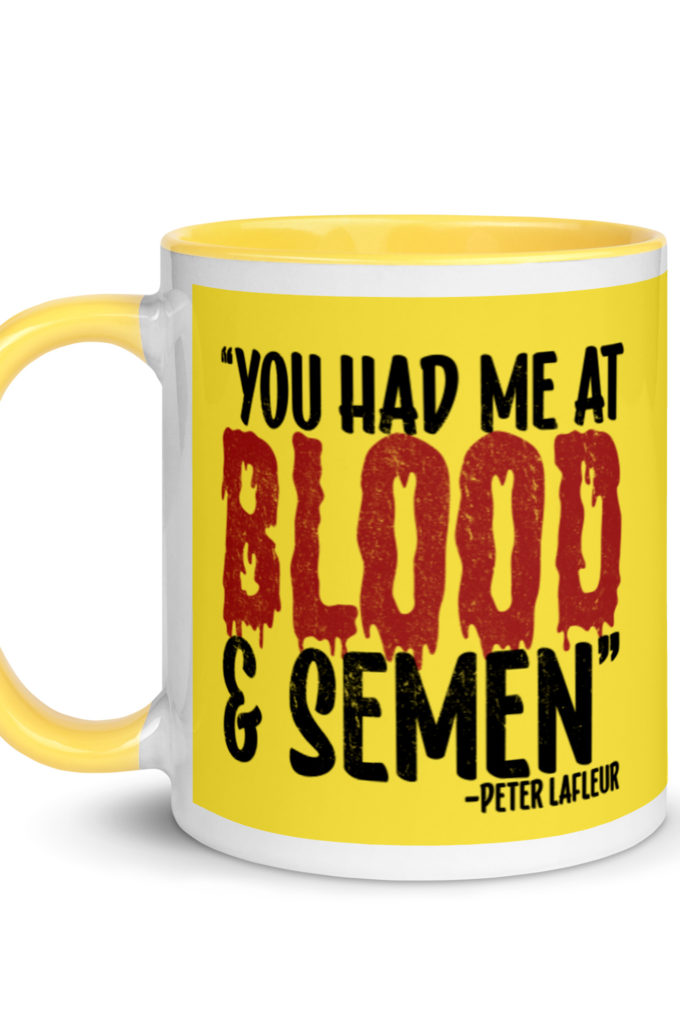 You had me at blood and semen - Peter LaFleur, Dodgeball Mug with Color Inside